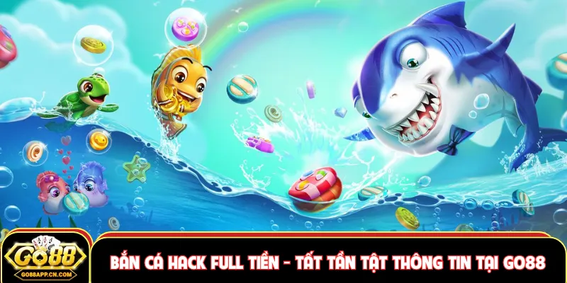 Bắn cá hack full tiền