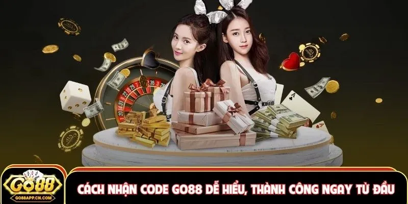 Cách Nhận Code GO88 Dễ Hiểu, Thành Công Ngay Từ Đầu 4 Cách nhận code GO88