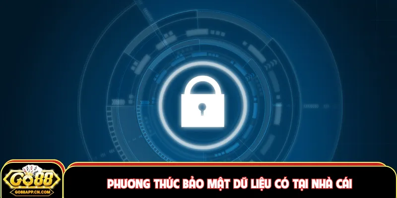 Phương thức bảo mật dữ liệu có tại nhà cái