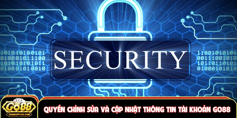 Quyền chỉnh sửa và cập nhật thông tin tài khoản GO88