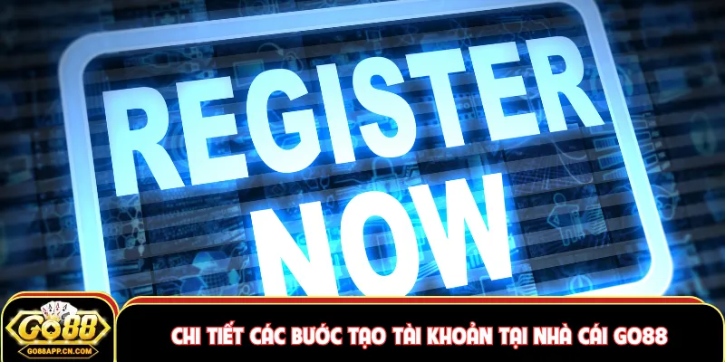 Chi tiết các bước tạo tài khoản tại nhà cái GO88
