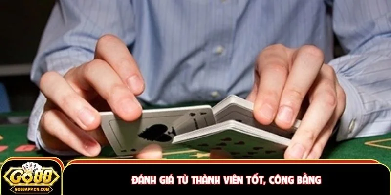 Đánh giá từ thành viên tốt, công bằng