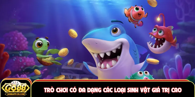 Game Bắn Cá Rút Tiền Mặt - Chi Tiết Thông Tin Tại GO88 4 Trò chơi có đa dạng các loại sinh vật giá trị cao