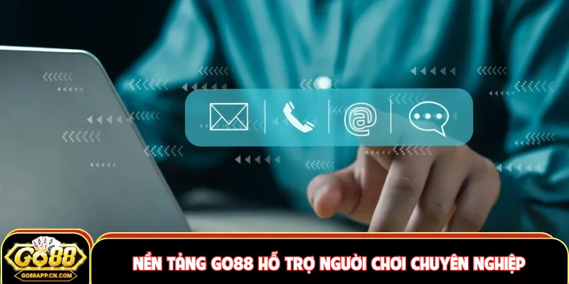 Nền tảng GO88 hỗ trợ người chơi chuyên nghiệp