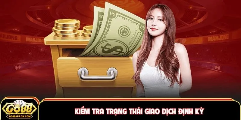 Kiểm tra trạng thái giao dịch định kỳ
