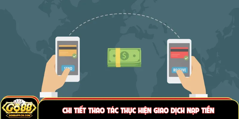 Chi tiết thao tác thực hiện giao dịch nạp tiền