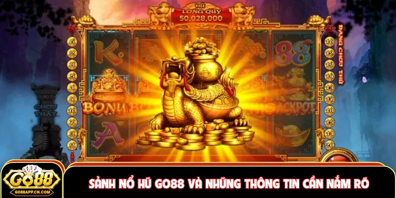 Sảnh nổ hũ GO88 và những thông tin cần nắm rõ