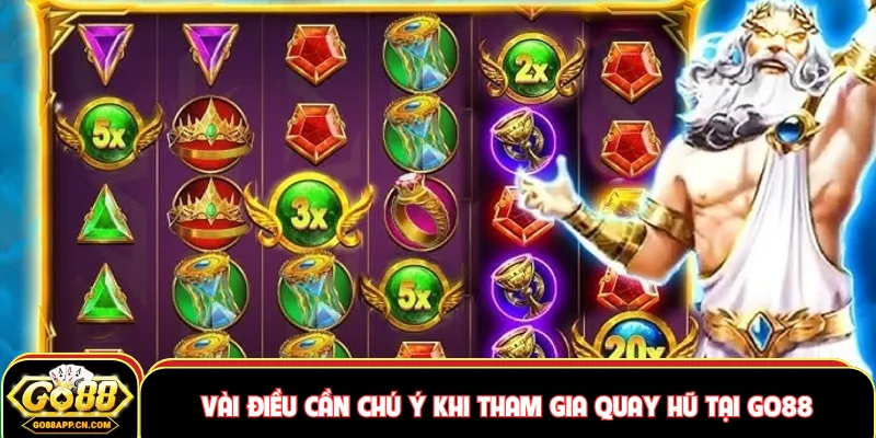Vài điều cần chú ý khi tham gia quay hũ tại GO88
