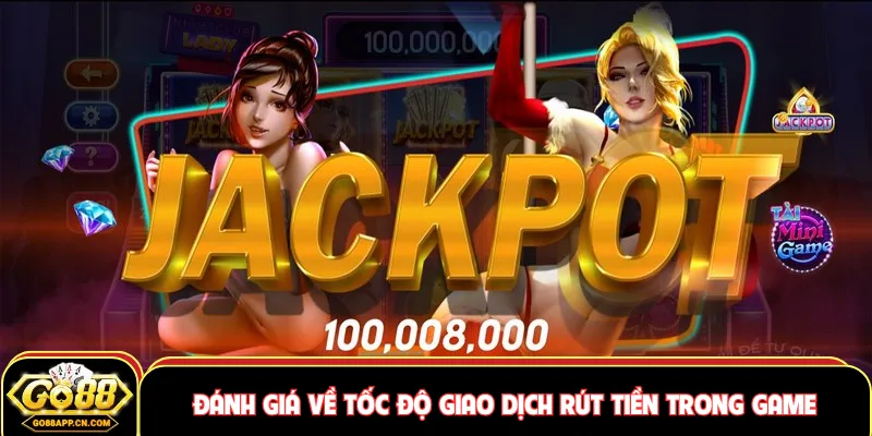 Đánh giá về tốc độ giao dịch rút tiền trong game