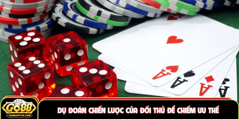 Dự đoán chiến lược của đối thủ để chiếm ưu thế