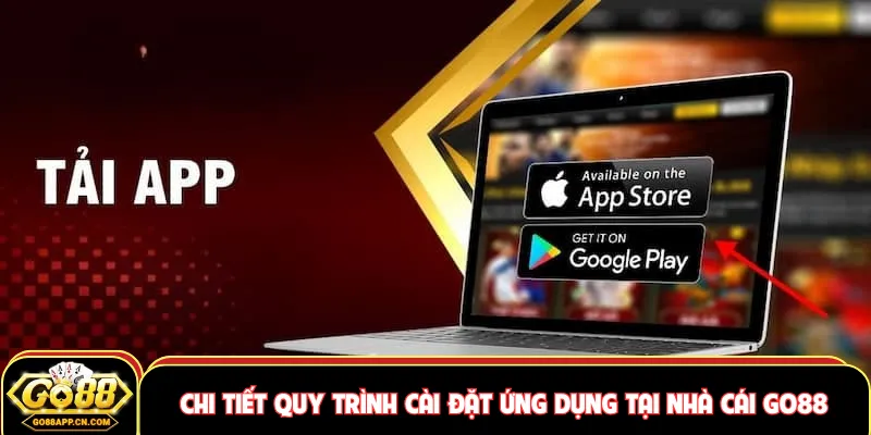 Chi tiết quy trình cài đặt ứng dụng tại nhà cái GO88