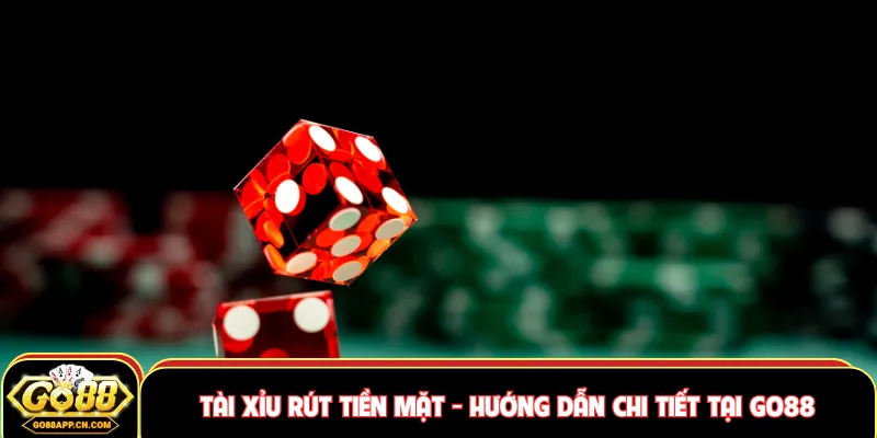 Tài xỉu rút tiền mặt