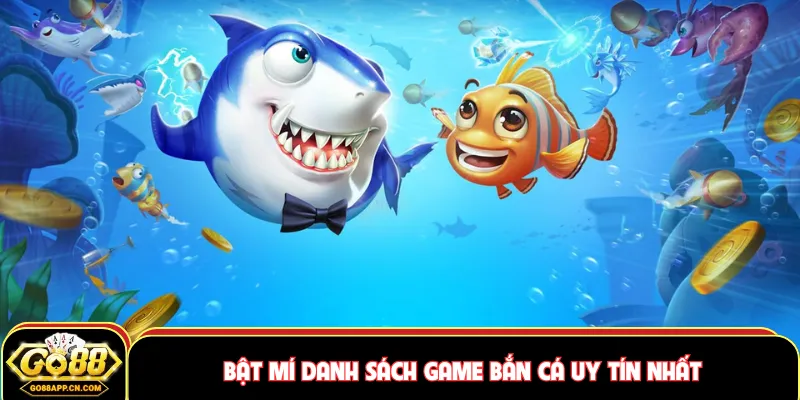 Bật mí danh sách game bắn cá uy tín nhất