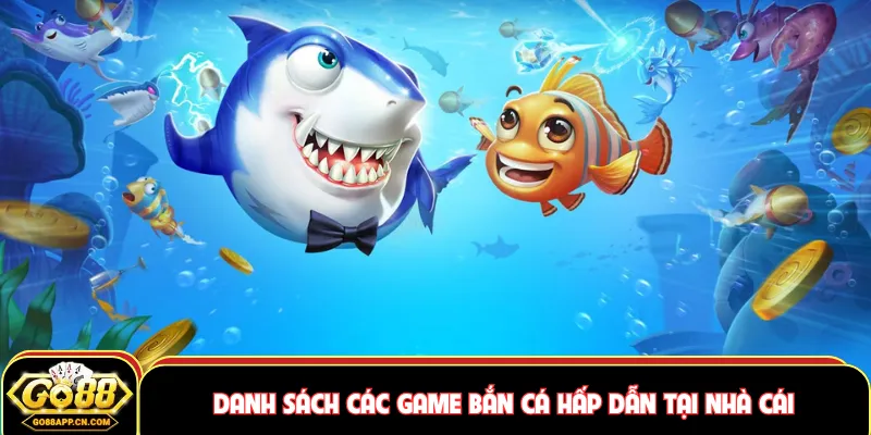 Danh sách các game bắn cá hấp dẫn tại nhà cái