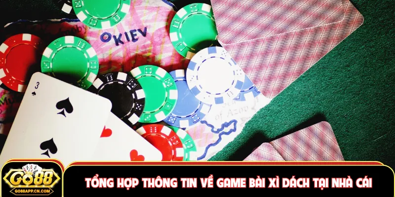 Tổng hợp thông tin về game bài xì dách tại nhà cái